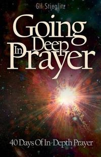 Cover image for Going Deep in Prayer: 40 Days of In-Depth Prayer