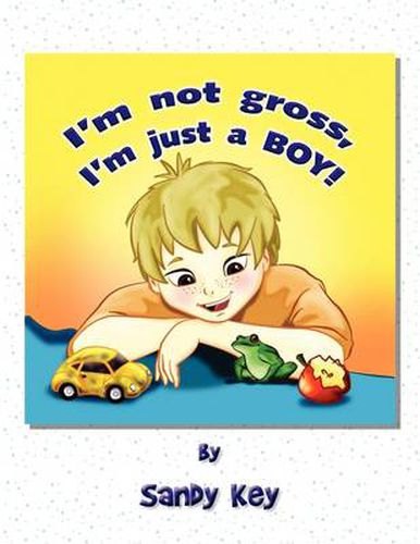 Cover image for I'm Not Gross, I'm Just a Boy!