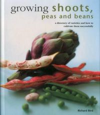 Cover image for Growing Shoots, Peas and Beans: A Directory of Varieties and How to Cultivate Them Successfully