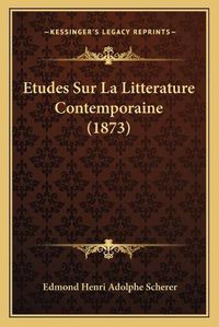 Cover image for Etudes Sur La Litterature Contemporaine (1873)