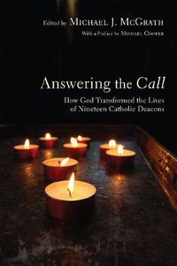 Cover image for Answering the Call: How God Transformed the Lives of Nineteen Catholic Deacons