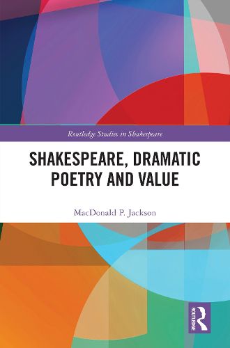 Cover image for Shakespeare, Dramatic Poetry and Value