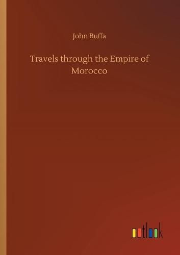 Travels through the Empire of Morocco