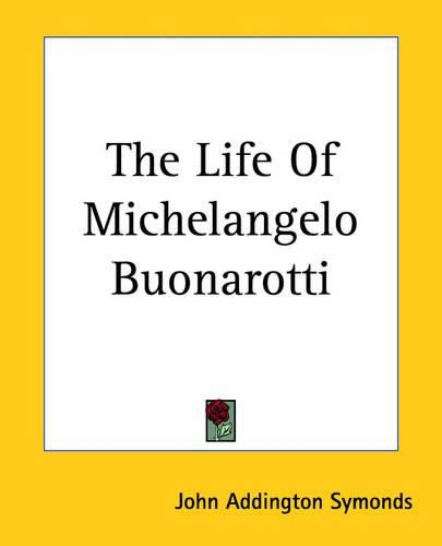 Cover image for The Life Of Michelangelo Buonarotti