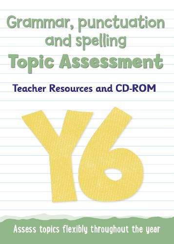 Year 6 Grammar, Punctuation and Spelling Topic Assessment: Teacher Resources and CD-ROM