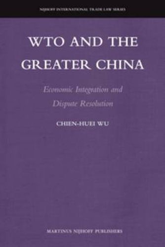 Cover image for WTO and the Greater China: Economic Integration and Dispute Resolution