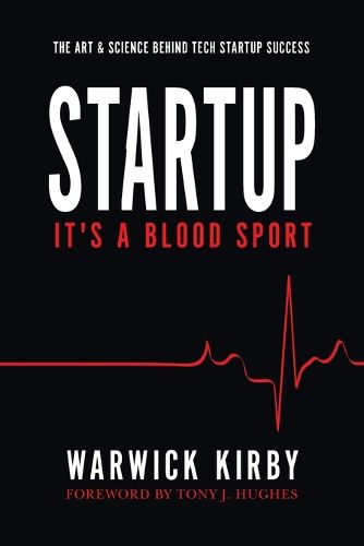 Cover image for Startup - It's a Blood Sport: The Art & Science Behind Tech Startup Success