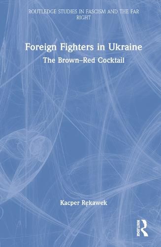 Cover image for Foreign Fighters in Ukraine: The Brown-Red Cocktail