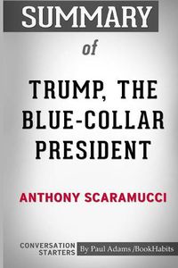Cover image for Summary of Trump, the Blue-Collar President by Anthony Scaramucci: Conversation Starters