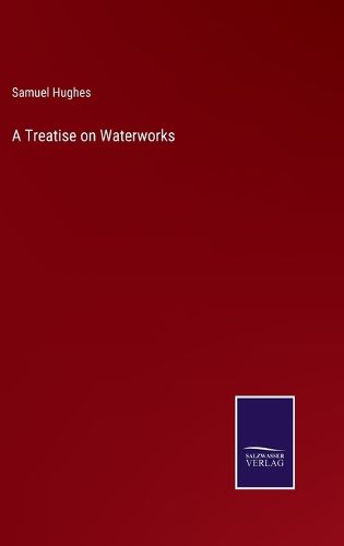 A Treatise on Waterworks
