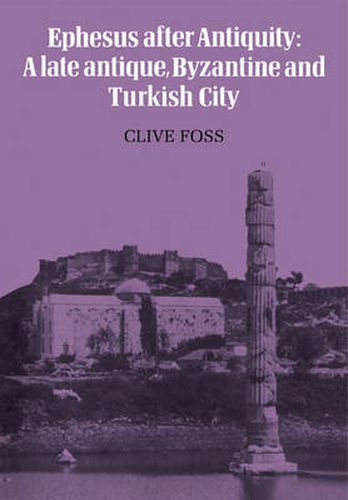 Cover image for Ephesus After Antiquity: A late antique, Byzantine and Turkish City