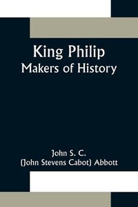 Cover image for King Philip;Makers of History