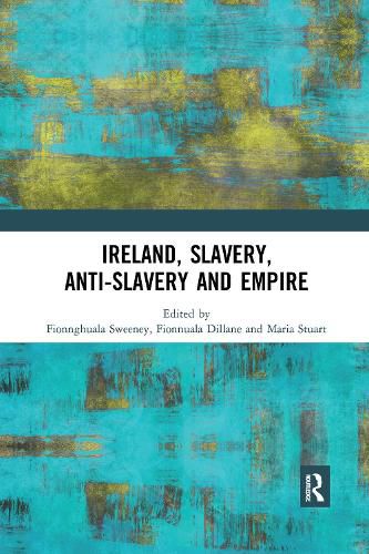 Cover image for Ireland, Slavery, Anti-Slavery and Empire