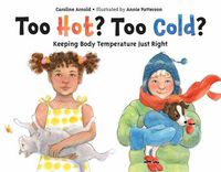 Cover image for Too Hot? Too Cold?: Keeping Body Temperature Just Right