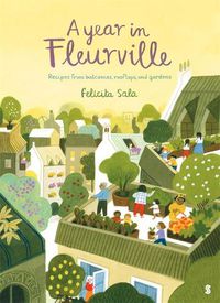 Cover image for A Year in Fleurville: recipes from balconies, rooftops, and gardens