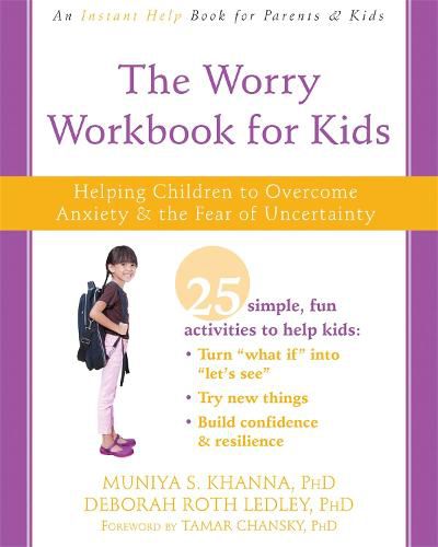 Cover image for The Worry Workbook for Kids: Helping Children to Overcome Anxiety and the Fear of Uncertainty