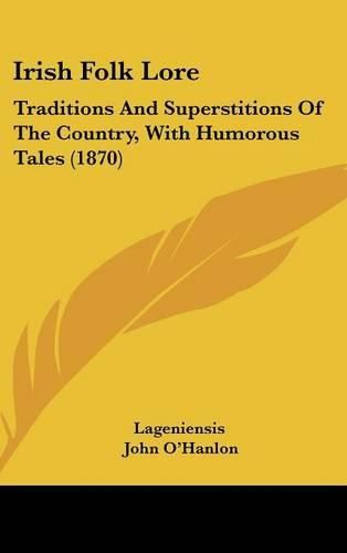 Irish Folk Lore: Traditions and Superstitions of the Country, with Humorous Tales (1870)