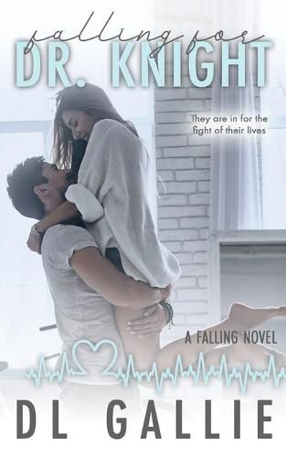 Cover image for Falling for Dr. Knight: A Falling Novel