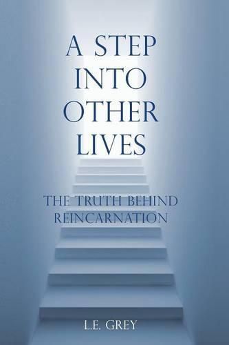 Cover image for Step into Other Lives: The Truth Behind Reincarnation