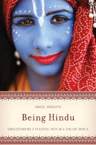 Cover image for Being Hindu: Understanding a Peaceful Path in a Violent World