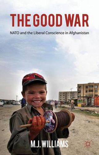 Cover image for The Good War: NATO and the Liberal Conscience in Afghanistan