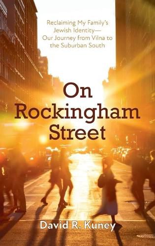 Cover image for On Rockingham Street: Reclaiming My Family's Jewish Identity-Our Journey from Vilna to the Suburban South