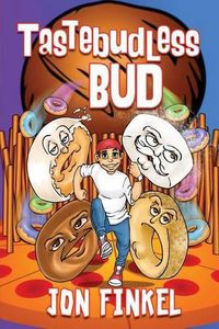 Cover image for Tastebudless Bud: Epic Tales from Doughnesia and How I Won the Food Fight of the Century
