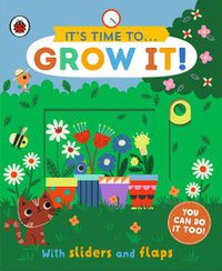 Cover image for It's Time to... Grow It!: You can do it too, with sliders and flaps