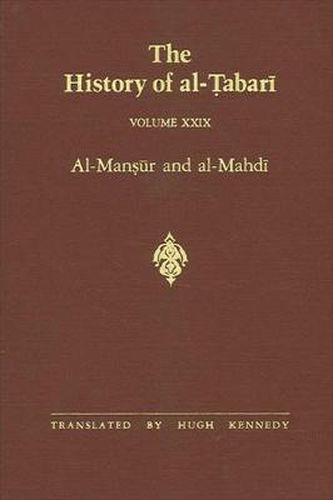The History of al-Tabari Vol. 29: Al-Mansur and al-Mahdi A.D. 763-786/A.H. 146-169