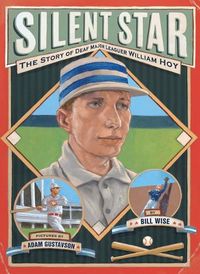 Cover image for Silent Star: The Story of Deaf Major Leaguer William Hoy