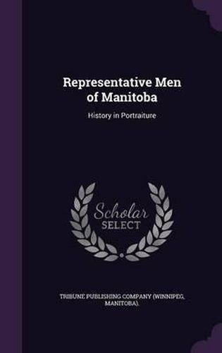 Cover image for Representative Men of Manitoba: History in Portraiture