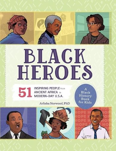 Black Heroes: A Black History Book for Kids: 51 Inspiring People from Ancient Africa to Modern-Day U.S.A.