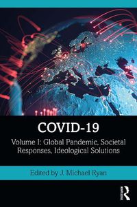 Cover image for COVID-19: Global Pandemic, Societal Responses, Ideological Solutions