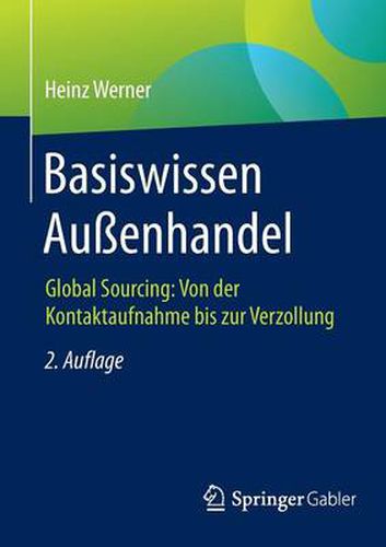 Cover image for Basiswissen Aussenhandel: Global Sourcing: Von der Kontaktaufnahme bis zur Verzollung