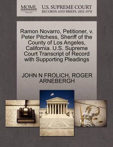 Cover image for Ramon Novarro, Petitioner, V. Peter Pitchess, Sheriff of the County of Los Angeles, California. U.S. Supreme Court Transcript of Record with Supporting Pleadings