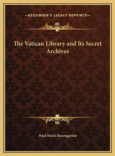 The Vatican Library and Its Secret Archives