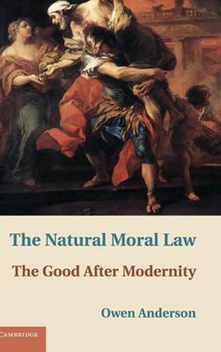 Cover image for The Natural Moral Law: The Good after Modernity