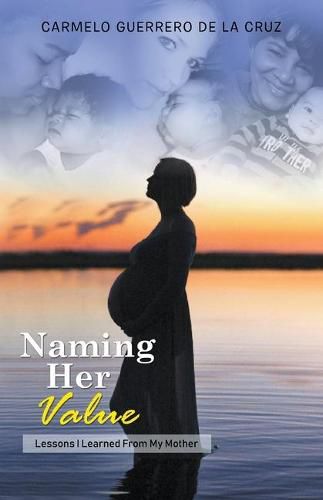 Cover image for Naming Her Value: Lesson I learned From My Mother Lessons I Learned from My Mother