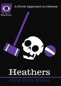 Cover image for Heathers: A Novel Approach to Cinema