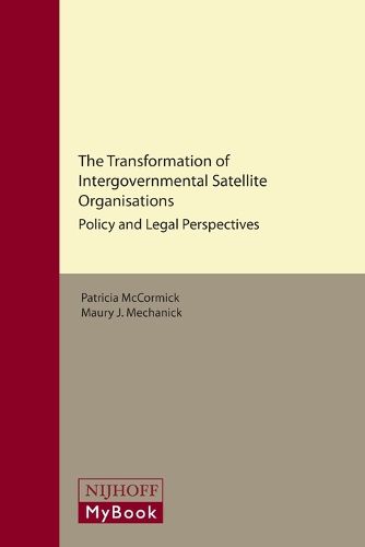 Cover image for The Transformation of Intergovernmental Satellite Organisations: Policy and Legal Perspectives
