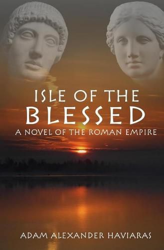 Isle of the Blessed: A Novel of the Roman Empire