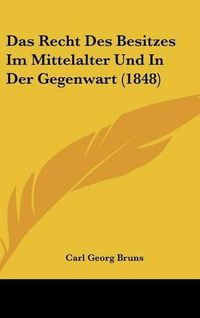 Cover image for Das Recht Des Besitzes Im Mittelalter Und in Der Gegenwart (1848)