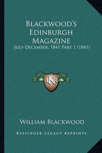 Blackwood's Edinburgh Magazine: July-December, 1841 Part 1 (1841)