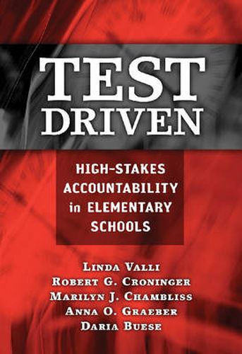 Cover image for Test Driven: High-stakes Accountability in Elementary Schools