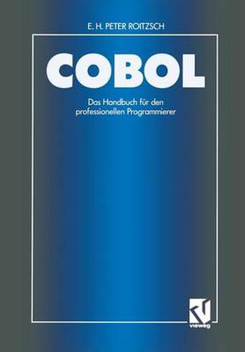 Cover image for COBOL -- Das Handbuch Fur Den Professionellen Programmierer: Auf Der Basis Des Ansi-Standards Unter Berucksichtigung Der Ibm-Erweiterungen Unter Vs COBOL II