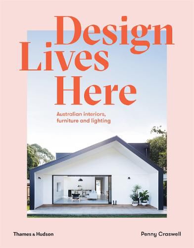 Cover image for Design Lives Here: Australian Interiors, Furniture and Lighting