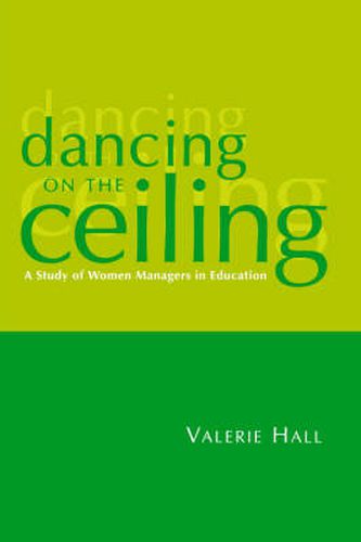 Cover image for Dancing on the Ceiling: A Study of Women Managers in Education