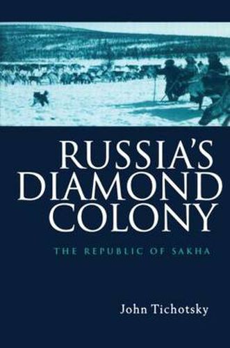 Cover image for Russia's Diamond Colony: The Republic of Sakha