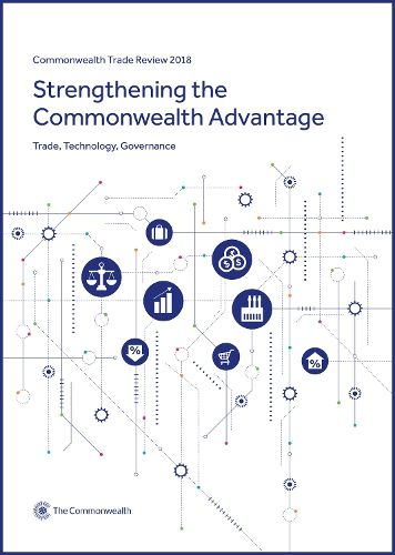 Cover image for Commonwealth Trade Review 2018: Strengthening the Commonwealth Advantage: Trade, Technology, Governance