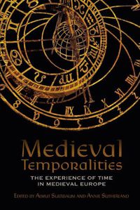 Cover image for Medieval Temporalities: The Experience of Time in Medieval Europe